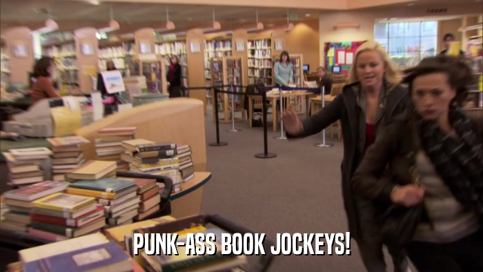 PUNK-ASS BOOK JOCKEYS!  