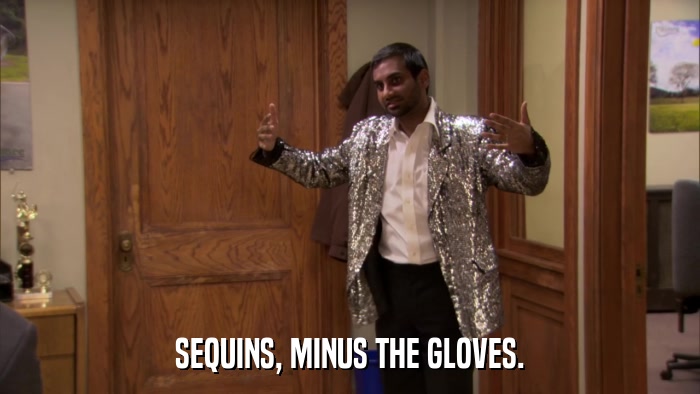 SEQUINS, MINUS THE GLOVES.  