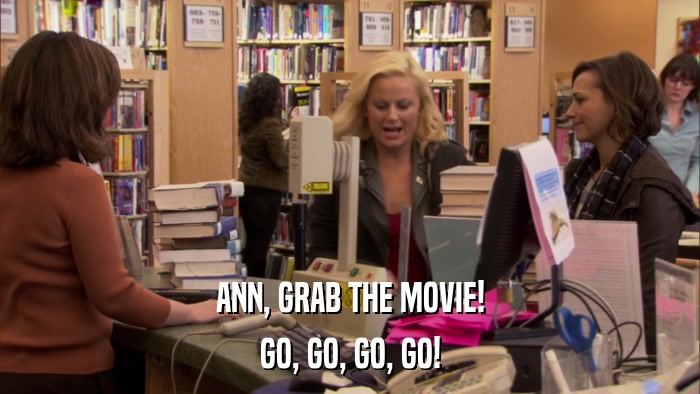 ANN, GRAB THE MOVIE! GO, GO, GO, GO! 