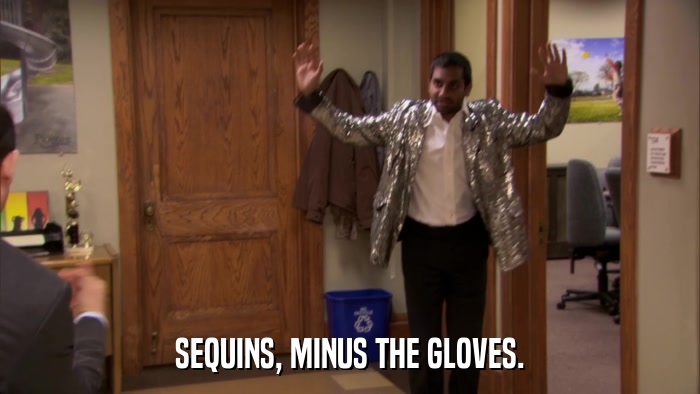 SEQUINS, MINUS THE GLOVES.  