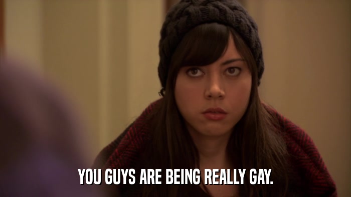 YOU GUYS ARE BEING REALLY GAY.  