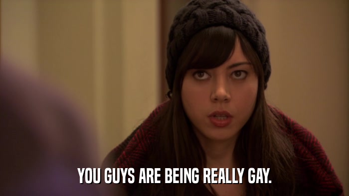 YOU GUYS ARE BEING REALLY GAY.  