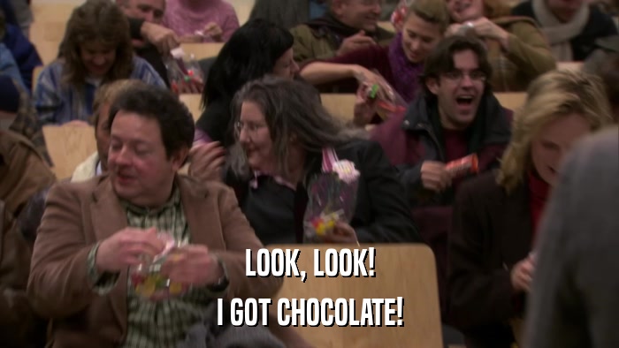 LOOK, LOOK! I GOT CHOCOLATE! 