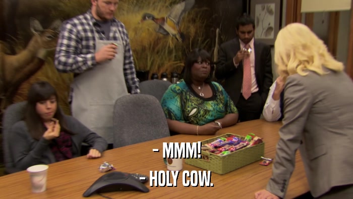 - MMM! - HOLY COW. 