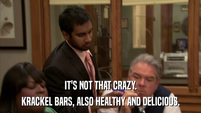 IT'S NOT THAT CRAZY. KRACKEL BARS, ALSO HEALTHY AND DELICIOUS. 