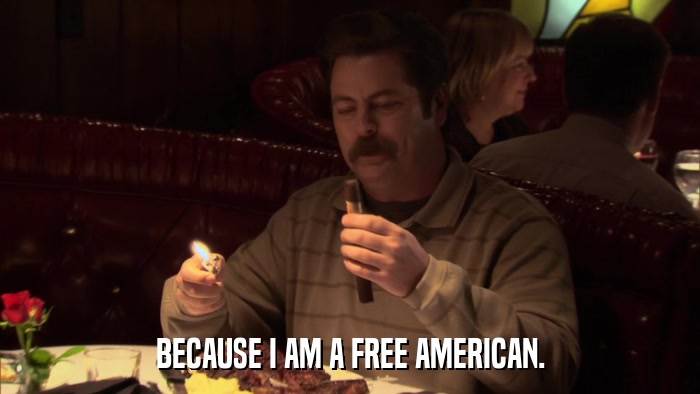 BECAUSE I AM A FREE AMERICAN.  