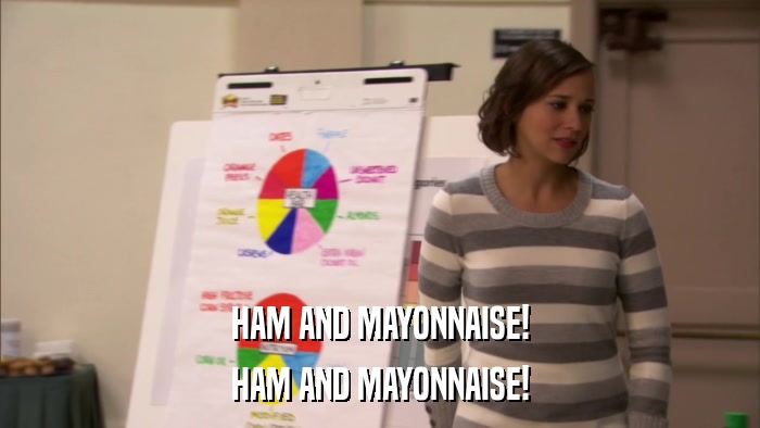 HAM AND MAYONNAISE! HAM AND MAYONNAISE! 
