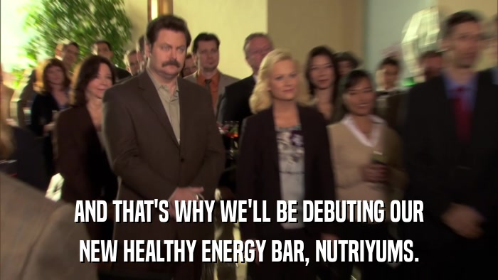 AND THAT'S WHY WE'LL BE DEBUTING OUR NEW HEALTHY ENERGY BAR, NUTRIYUMS. 