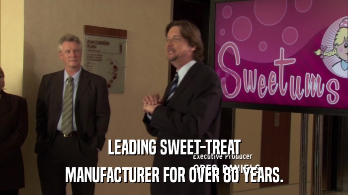 LEADING SWEET-TREAT MANUFACTURER FOR OVER 80 YEARS. 