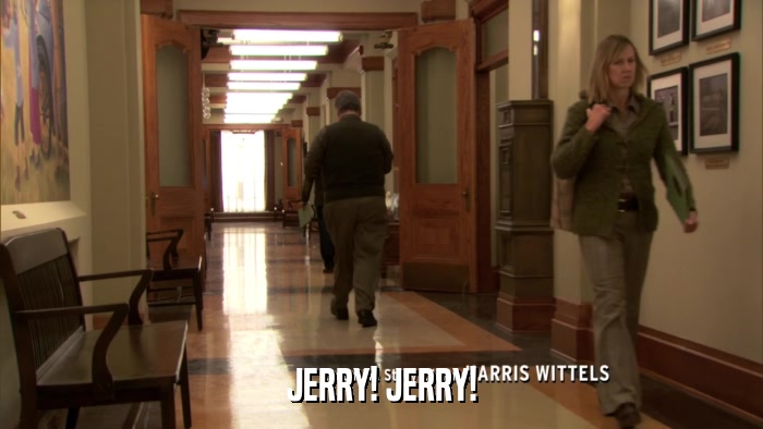 JERRY! JERRY!  