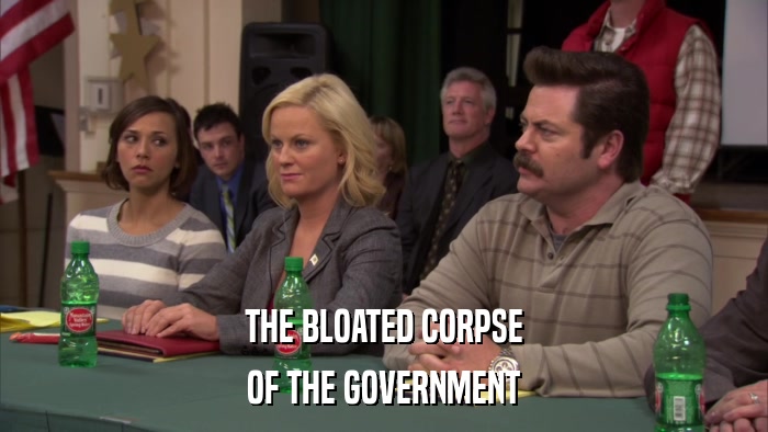 THE BLOATED CORPSE OF THE GOVERNMENT 