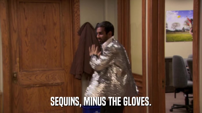 SEQUINS, MINUS THE GLOVES.  