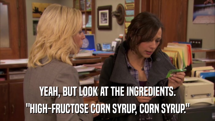YEAH, BUT LOOK AT THE INGREDIENTS. 