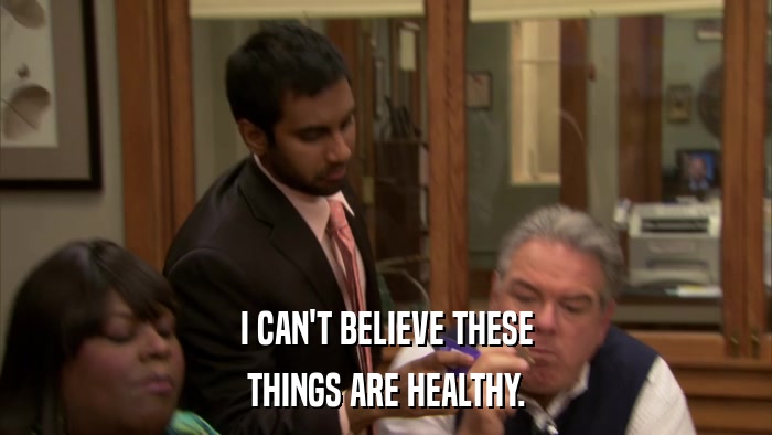 I CAN'T BELIEVE THESE THINGS ARE HEALTHY. 