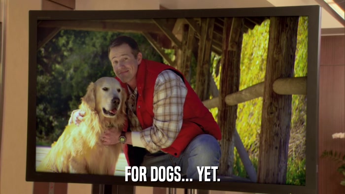 FOR DOGS... YET.  