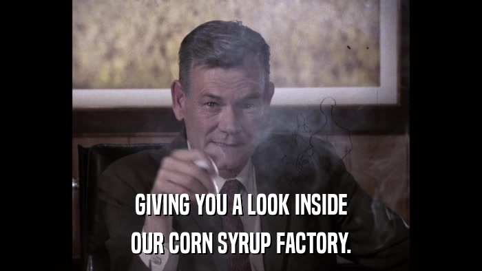 GIVING YOU A LOOK INSIDE OUR CORN SYRUP FACTORY. 