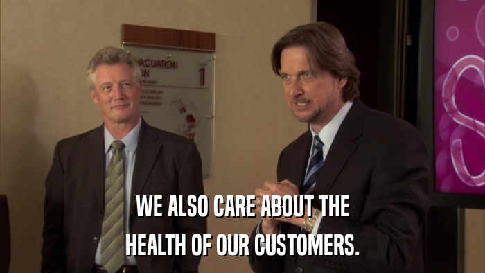 WE ALSO CARE ABOUT THE HEALTH OF OUR CUSTOMERS. 