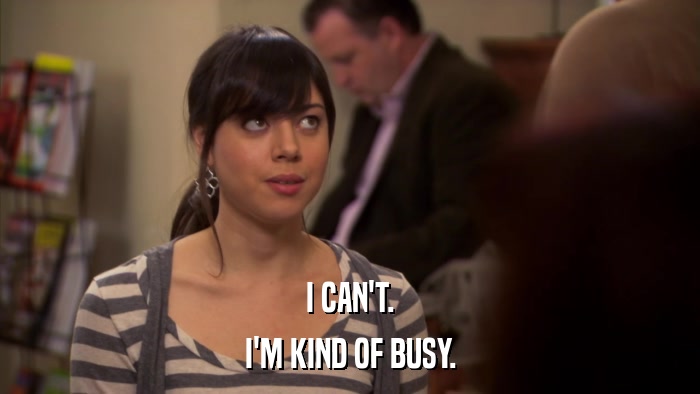 I CAN'T. I'M KIND OF BUSY. 