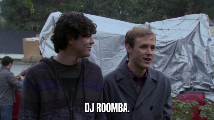 DJ ROOMBA.  