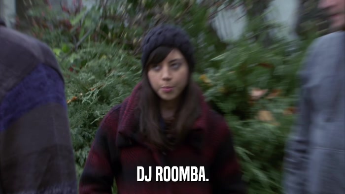 DJ ROOMBA.  