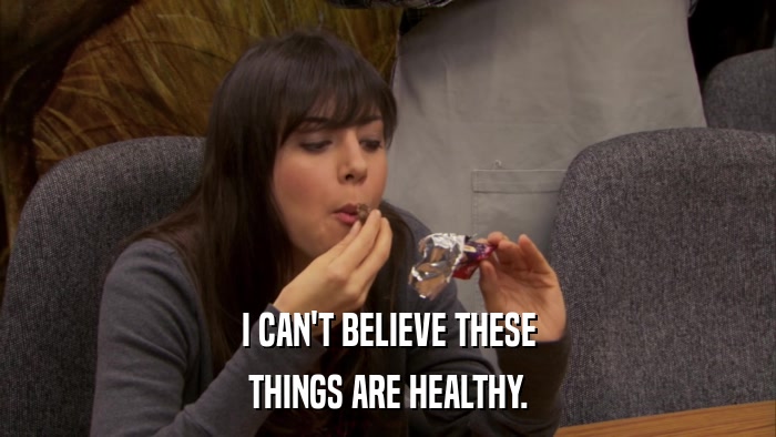 I CAN'T BELIEVE THESE THINGS ARE HEALTHY. 