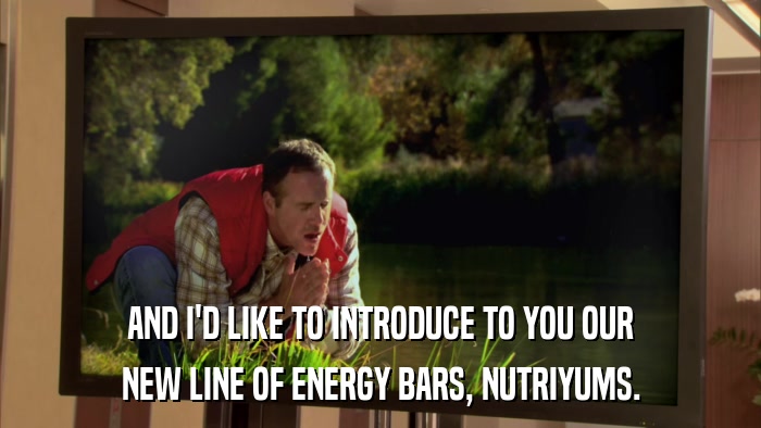 AND I'D LIKE TO INTRODUCE TO YOU OUR NEW LINE OF ENERGY BARS, NUTRIYUMS. 