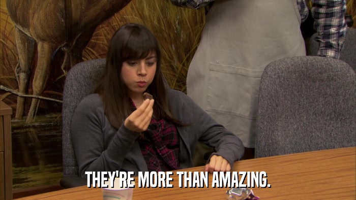 THEY'RE MORE THAN AMAZING.  