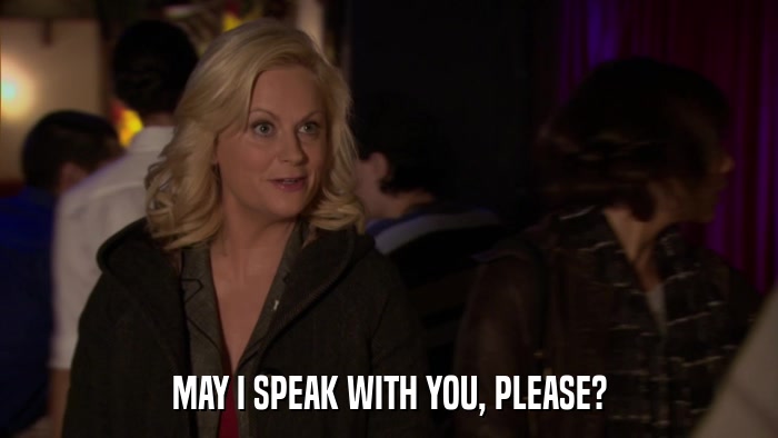 MAY I SPEAK WITH YOU, PLEASE?  