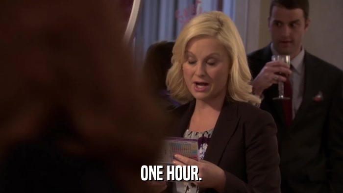 ONE HOUR.  