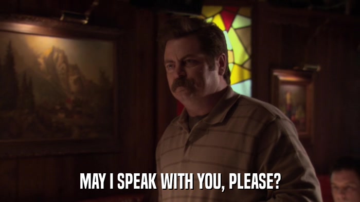 MAY I SPEAK WITH YOU, PLEASE?  