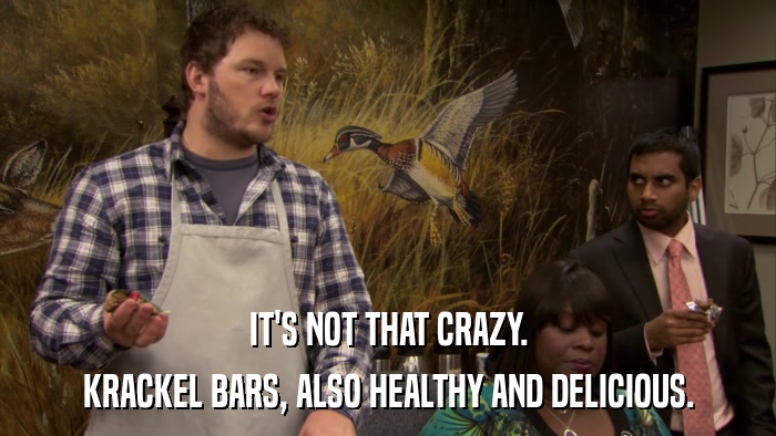 IT'S NOT THAT CRAZY. KRACKEL BARS, ALSO HEALTHY AND DELICIOUS. 