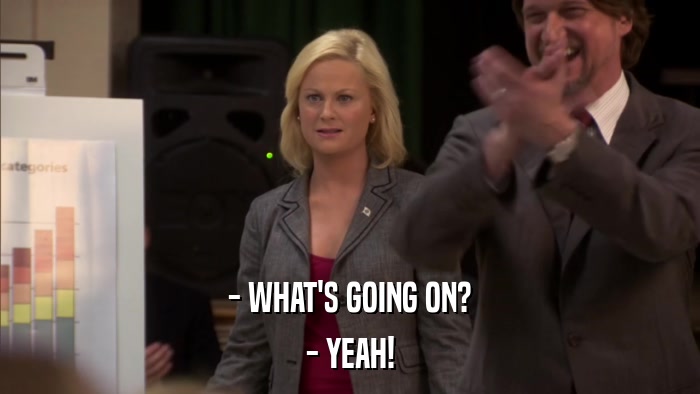 - WHAT'S GOING ON? - YEAH! 