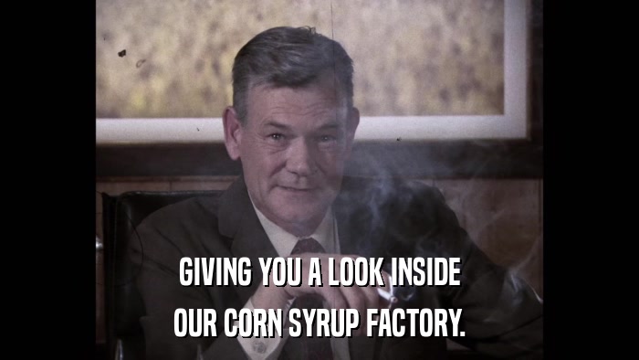 GIVING YOU A LOOK INSIDE OUR CORN SYRUP FACTORY. 