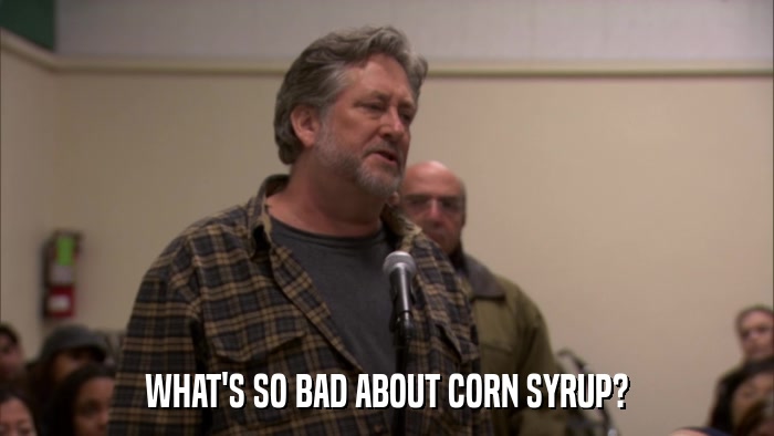 WHAT'S SO BAD ABOUT CORN SYRUP?  