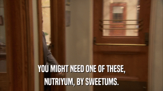 YOU MIGHT NEED ONE OF THESE, NUTRIYUM, BY SWEETUMS. 