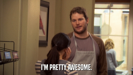 I'M PRETTY AWESOME.  