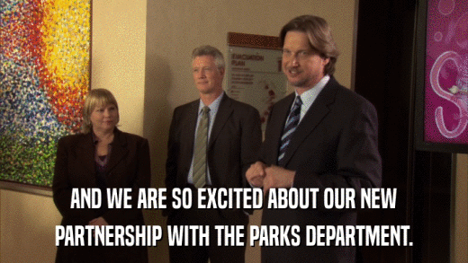 AND WE ARE SO EXCITED ABOUT OUR NEW PARTNERSHIP WITH THE PARKS DEPARTMENT. 