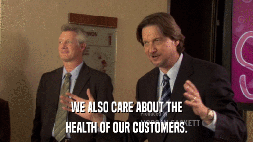 WE ALSO CARE ABOUT THE HEALTH OF OUR CUSTOMERS. 