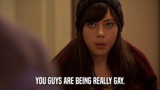 YOU GUYS ARE BEING REALLY GAY.  