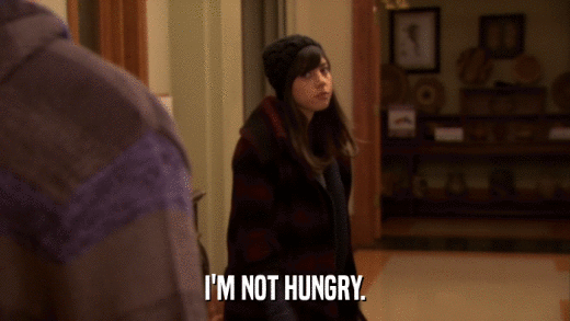 I'M NOT HUNGRY.  