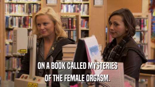 ON A BOOK CALLED MYSTERIES OF THE FEMALE ORGASM. 