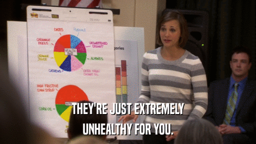 THEY'RE JUST EXTREMELY UNHEALTHY FOR YOU. 