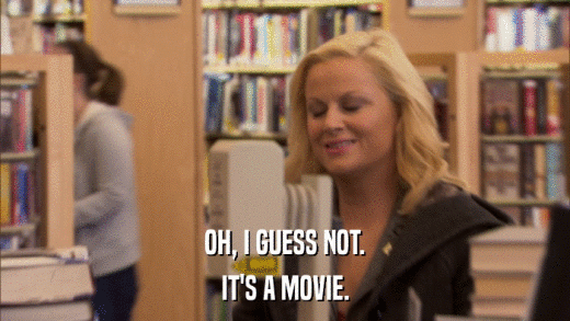 OH, I GUESS NOT. IT'S A MOVIE. 