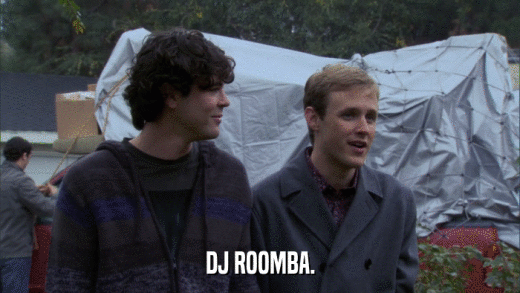 DJ ROOMBA.  