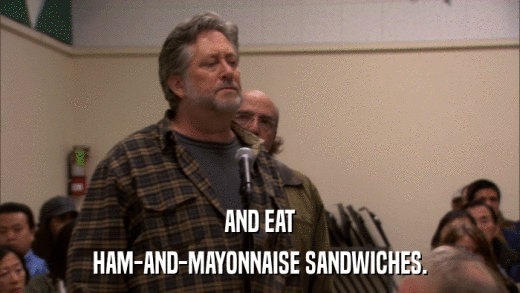 AND EAT HAM-AND-MAYONNAISE SANDWICHES. 