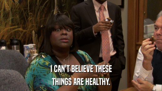 I CAN'T BELIEVE THESE THINGS ARE HEALTHY. 