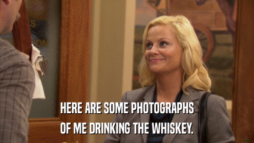 HERE ARE SOME PHOTOGRAPHS OF ME DRINKING THE WHISKEY. 