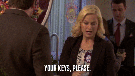 YOUR KEYS, PLEASE.  