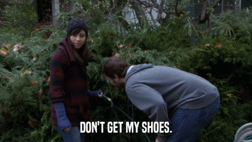 DON'T GET MY SHOES.  