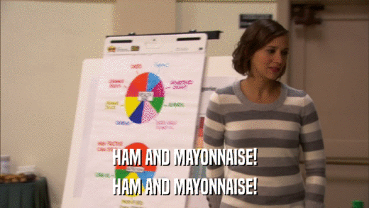 HAM AND MAYONNAISE! HAM AND MAYONNAISE! 